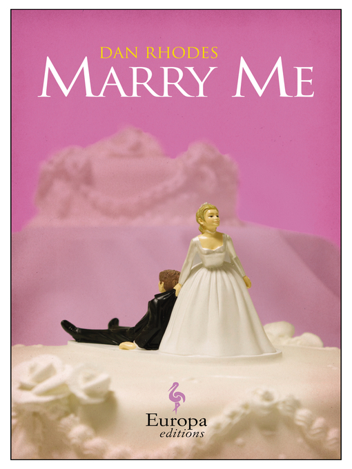 Title details for Marry Me by Dan Rhodes - Available
